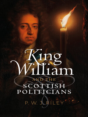 cover image of King William and the Scottish Politicians